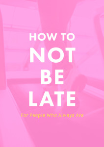 How To Not Be Late For People Who Always Are