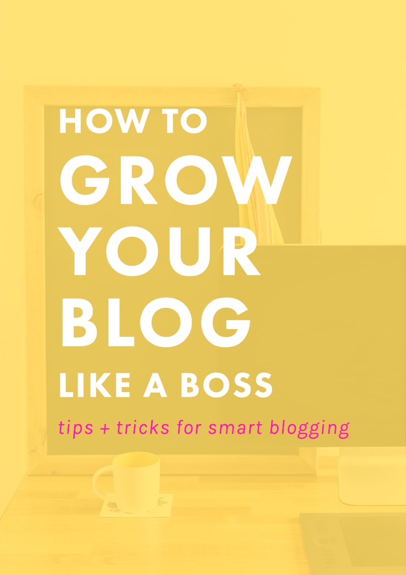 How to grow your blog like a boss!