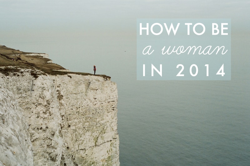How to Be a Woman in 2014