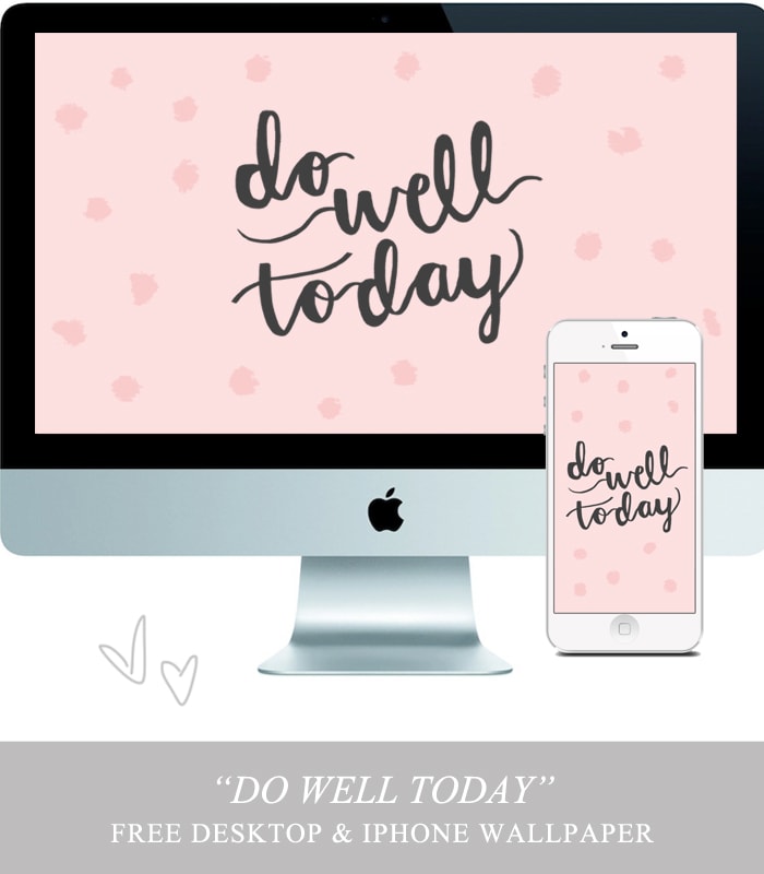 Do Well Today FREE Desktop and iPhone Wallpaper