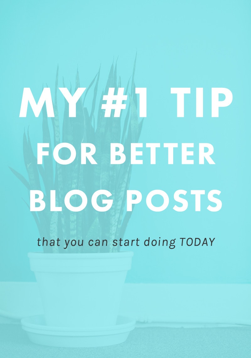 My #1 Tip for Better Blog Posts...so useful!