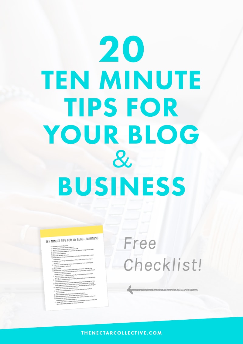 20 Ten Minute Tips for Your Blog + Business (Free Checklist!)