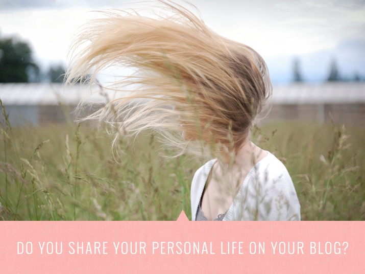 Do You Share Your Personal Life on Your Blog?