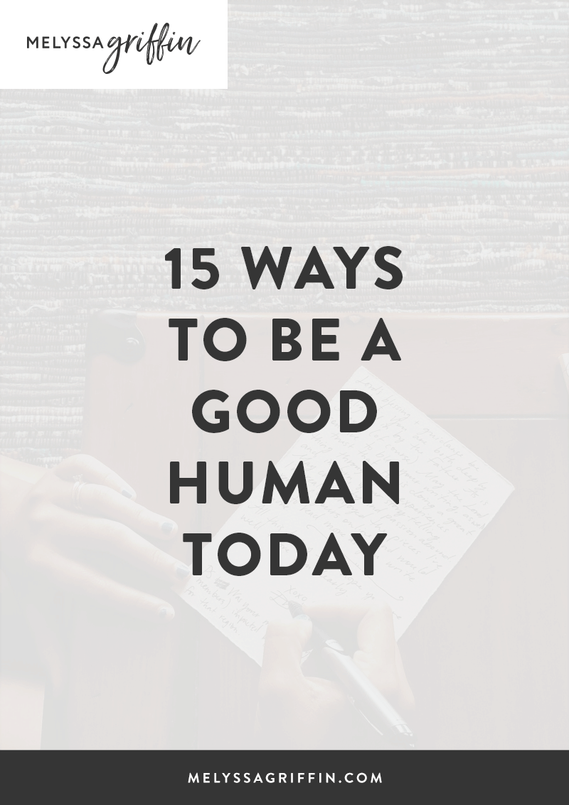 15 Ways to Be a Good Human Today