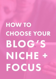 How to Choose Your Blog's Niche + Focus