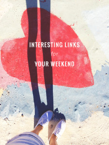 Interesting Links for Your Weekend