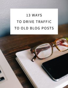 13 Ways to Drive Traffic to Old Blog Posts