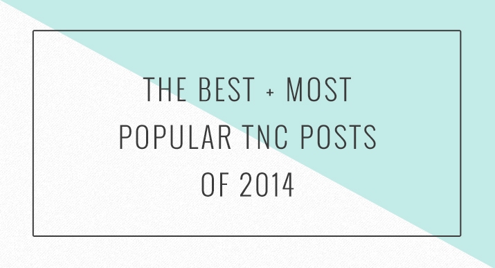 THE BEST + MOST POPULAR TNC POSTS OF 2014