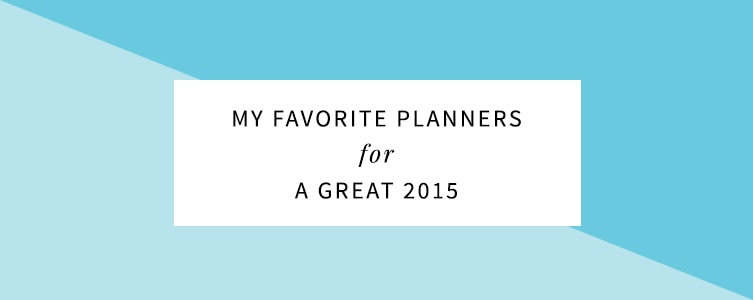My Favorite Planners for a Great 2015
