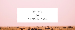 15 Tips for a Happier Year