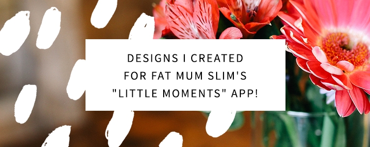 The Nectar Collective x Fat Mum Slim's "Little Moments" App