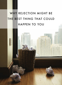 Why Rejection Might Actually Be the Best Thing That Could Happen to You