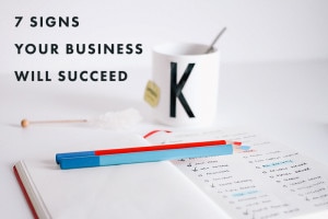 7 Signs Your Business Will Succeed