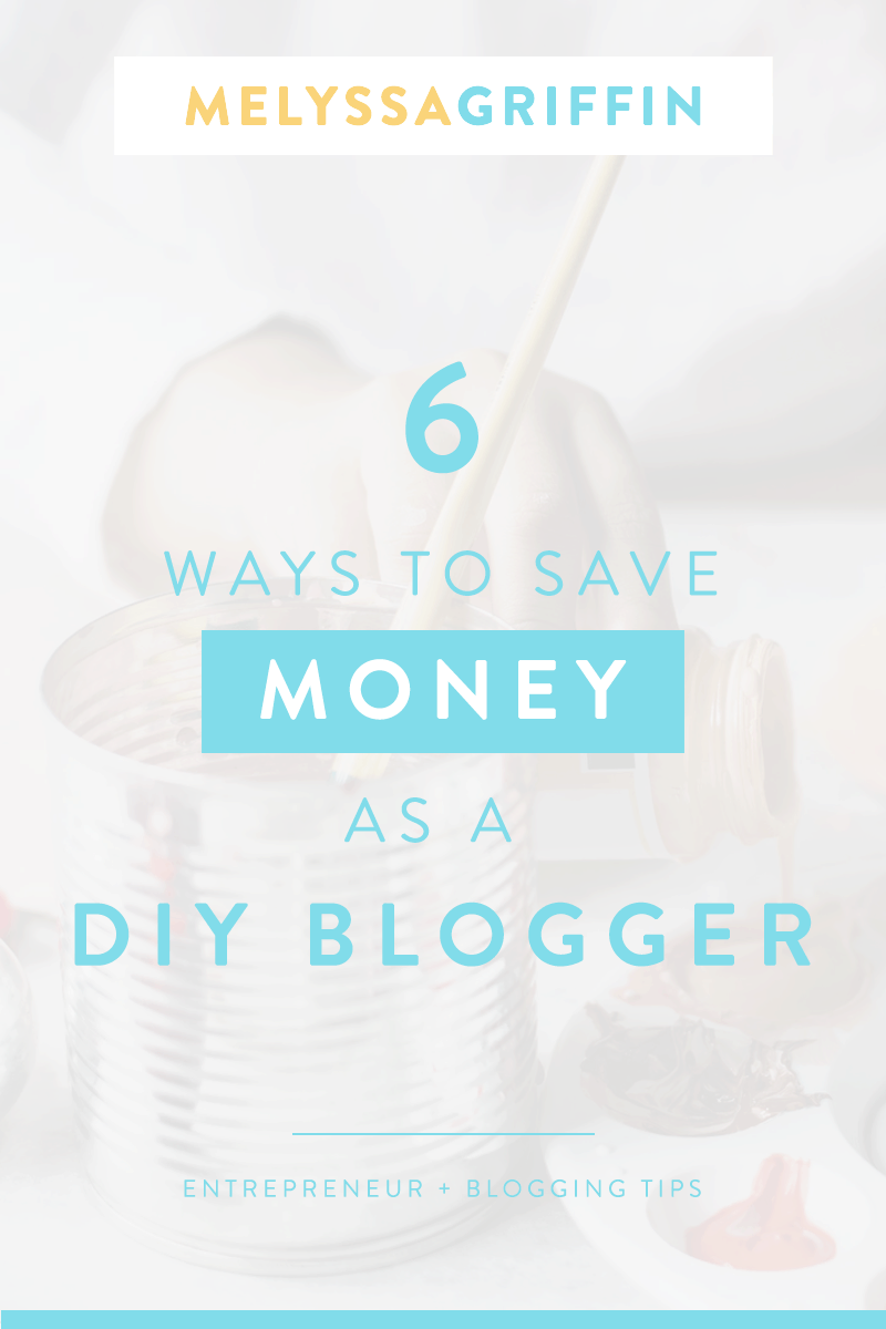6 WAYS TO SAVE MONEY AS A DIY BLOGGER