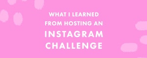 What I Learned From Hosting An Instagram Challenge (+ 6 Tips to Create Your Own!)