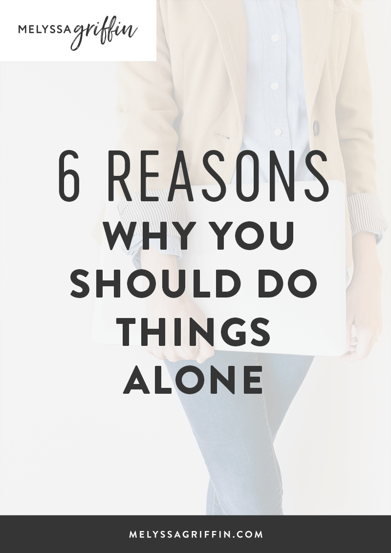 6 Reasons Why You Should Do Things Alone