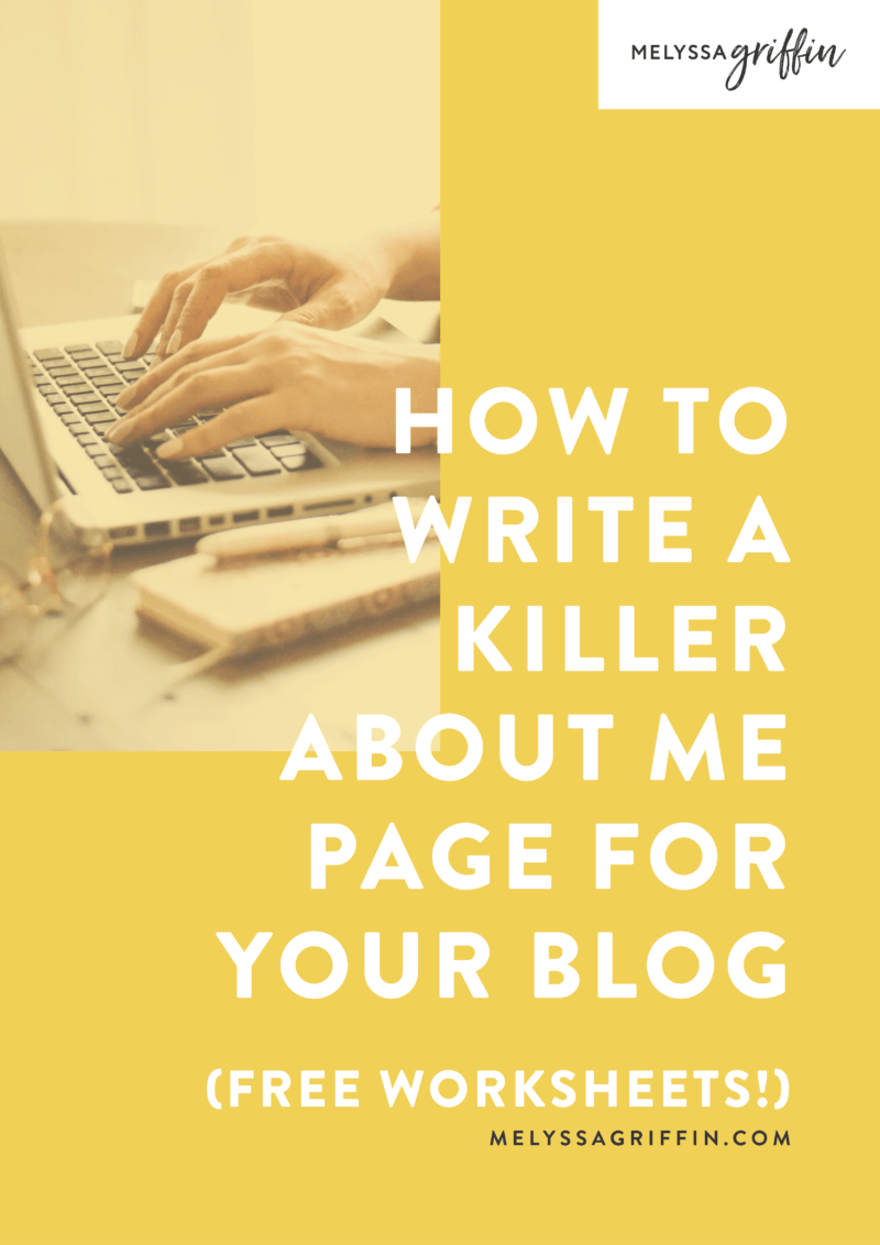 How to Write a Killer About Me Page for your Blog - Melyssa Griffin