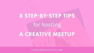 8 Step-by-Step Tips For Hosting A Creative Meetup. | Want to connect other creative people together because you're SO bored (and kind of lonely) doing everything by yourself? Check out these tips for hosting a creative meetup or event...so useful!