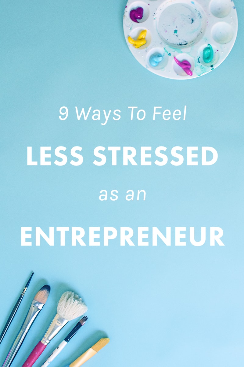 9 Ways to Feel Less Stressed as an Entrepreneur. | Love the work you're doing, but hate how drained and stressed and moody it can make you? These tips for reducing stress and practicing self care are perfect for bloggers, entrepreneurs, and business owners. You need this.