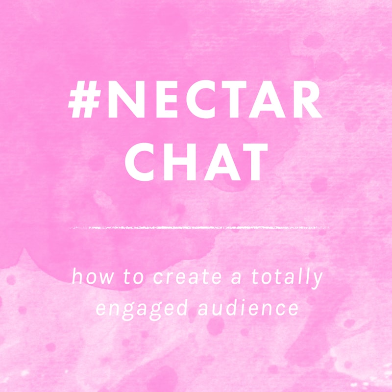 Learn How to Create a TOTALLY Engaged Audience at #NectarChat!