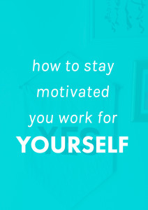 How To Stay Motivated When Working For Yourself. | Love working for yourself, but hate how difficult it can be to find motivation to actually DO the work? These tips will totally inspire you to get sh*t done.