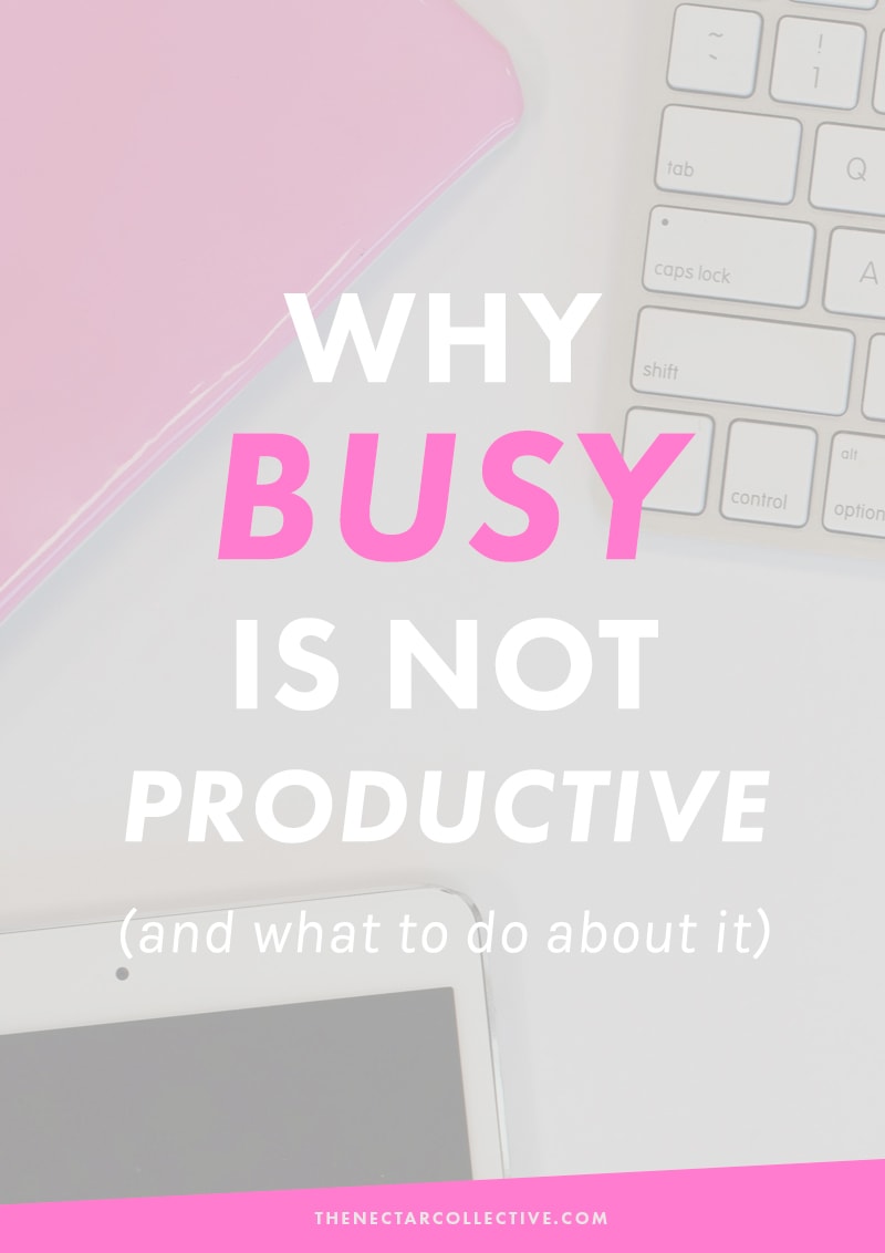 Why "Busy" Isn't the Same Thing as "Productive" (And What to Do About It) | Bloggers + Freelancers, do you find that you're always BUSY with a million things to do, but you end up feeling overwhelmed and unproductive because of it? Here are some tips on how to combat it! 