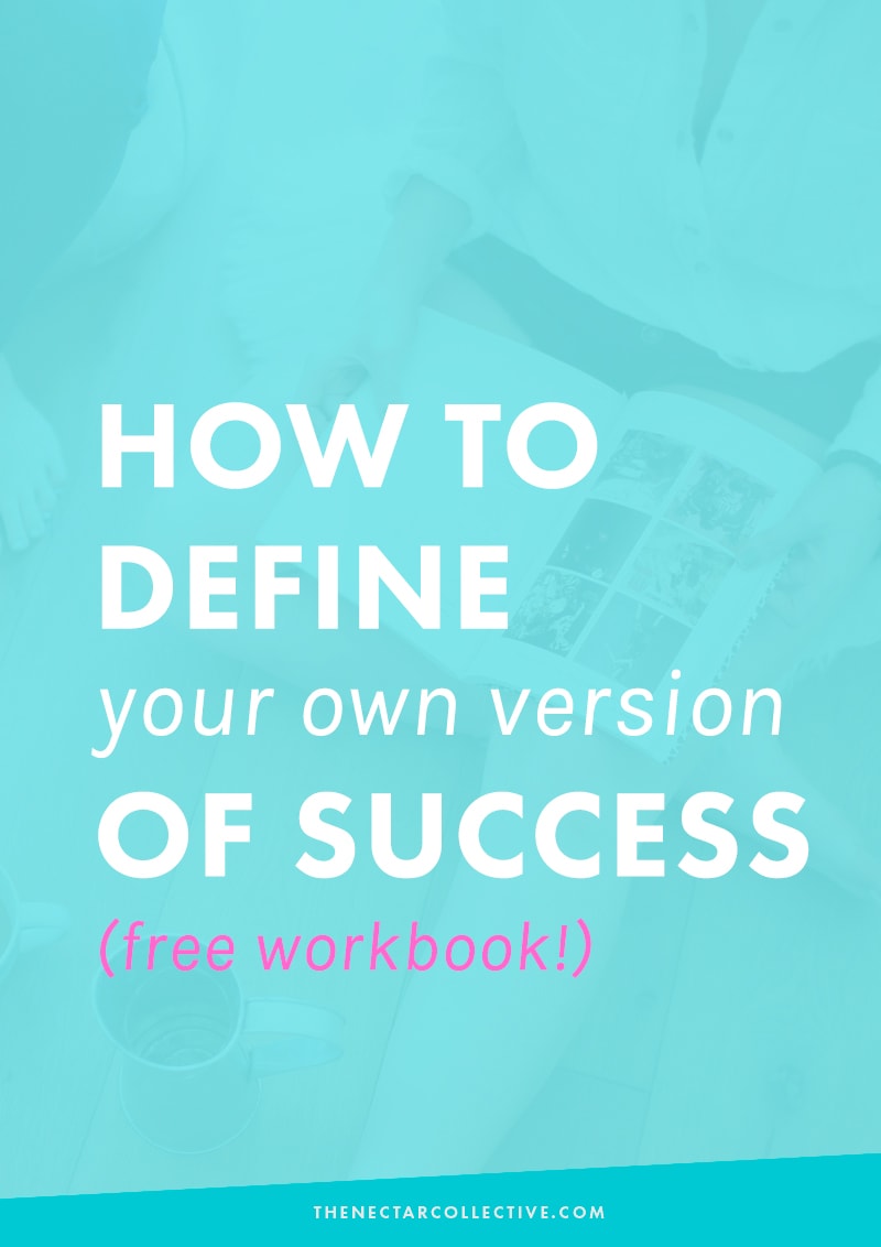 How to Define Your Own Version of Success (Instead of Living Someone Else's!)...There's also a FREE 3-page workbook. BOO-YAH!