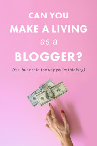 Can You Still Make a Living as a Blogger? (Short Answer: Yes, But Not in the Way You’re Thinking)