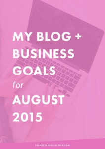 A Behind-the-Scenes Look at Melyssa's Blog + Business Goals for August 2015