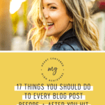 17 Things You Should Do to Every Blog Post Before + After You Hit Publish (Free Checklist!)
