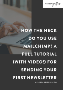 How the Heck Do You Use MailChimp? A Full Tutorial (With Video!) For Sending Your First Newsletter