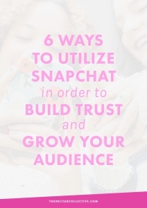 6 Ways to Utilize Snapchat in Order to Build Trust With Followers and Grow Your Audience