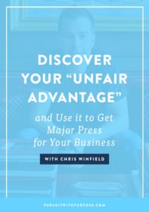 Discover Your "Unfair Advantage" and Use it to Get Major Press for Your Business