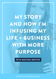 My Story and How I'm Infusing My Life + Business With More Purpose