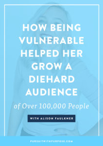 How Being Vulnerable Helped Her Grow a Diehard Audience of Over 100,000 People With Alison Faulkner