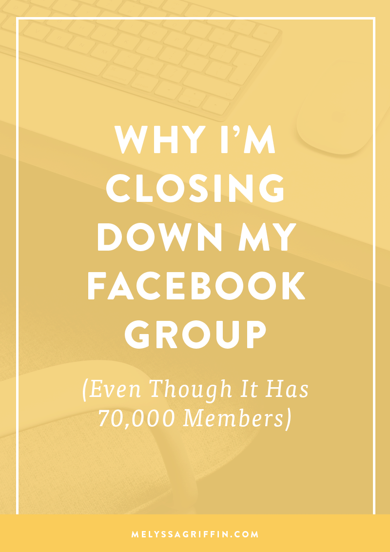 Why I'm Closing my Huge Facebook Group (Even Though it Has 70,000 members)